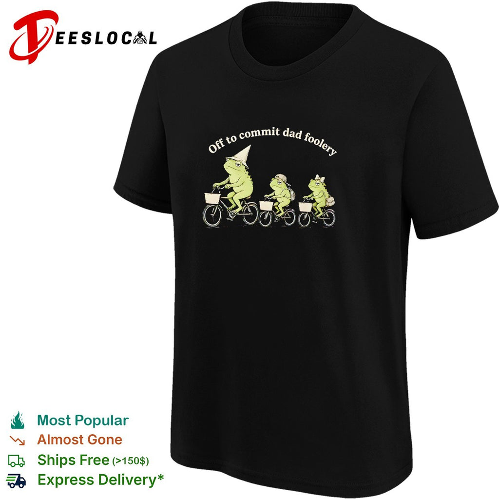 Off to commit dad foolery three frogs riding bicycles family humor art shirt