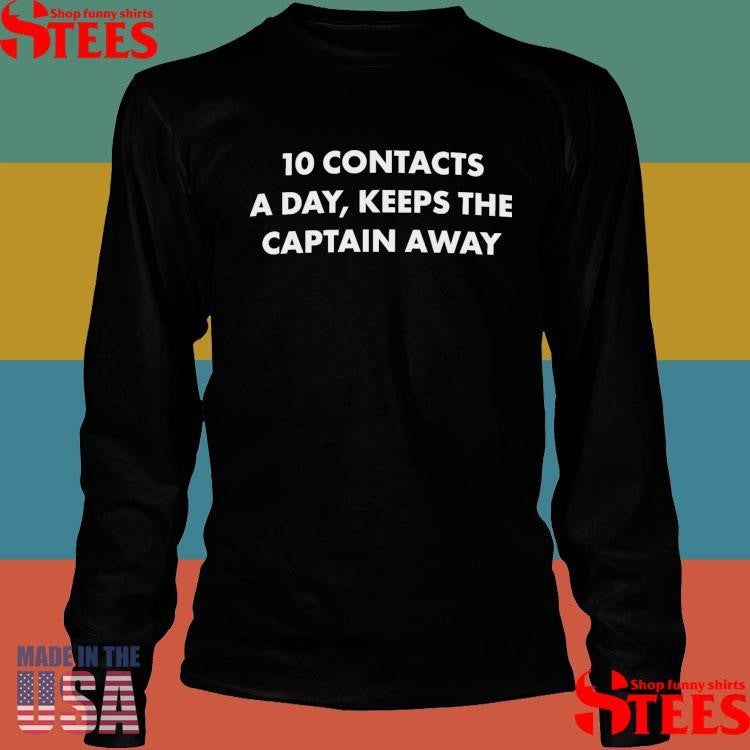 10 Contacts A Day Keeps The Captain Away Shirts