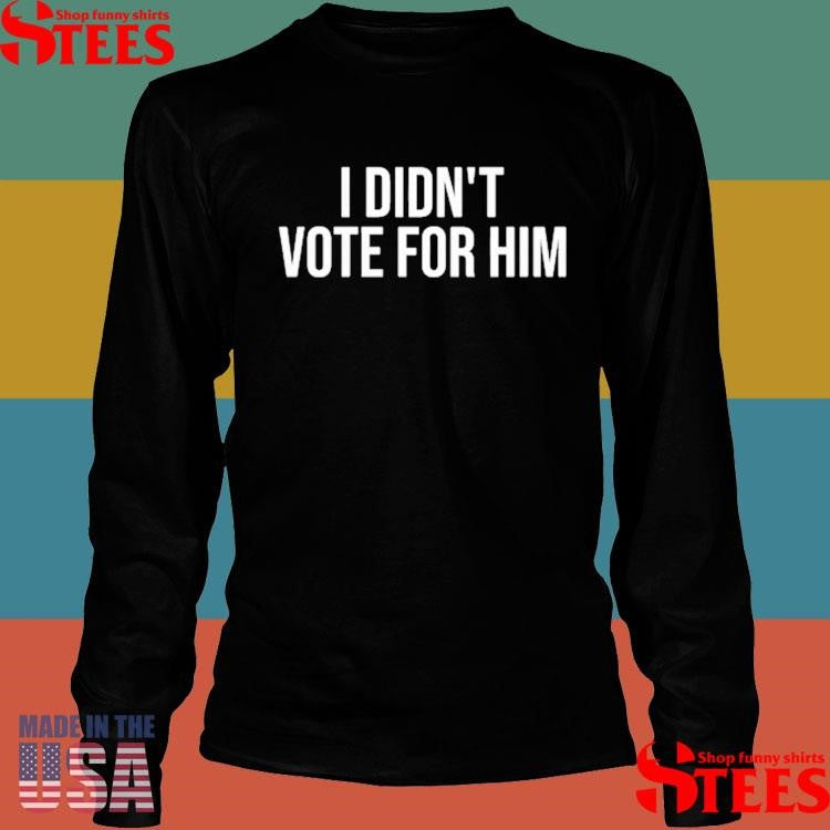 Ana Navarro I Didn’t Vote For Him Shirts