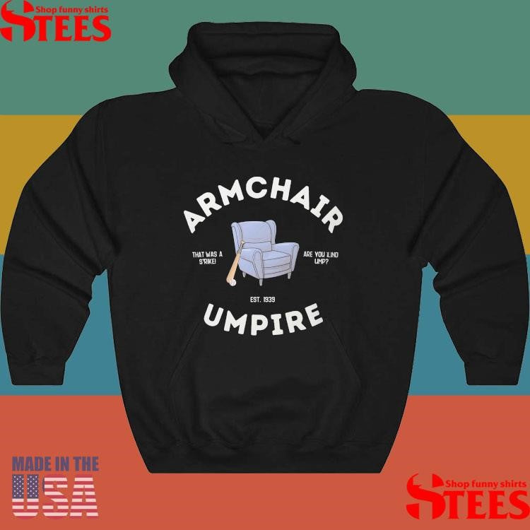 Armchair Umpire That Was A Strike Are You Lind Ump Est 1939 Shirts