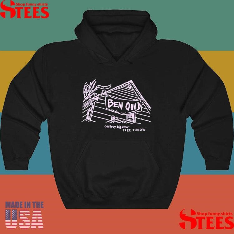 Ben Quad Destroy Big Emo Free Throw Shirts