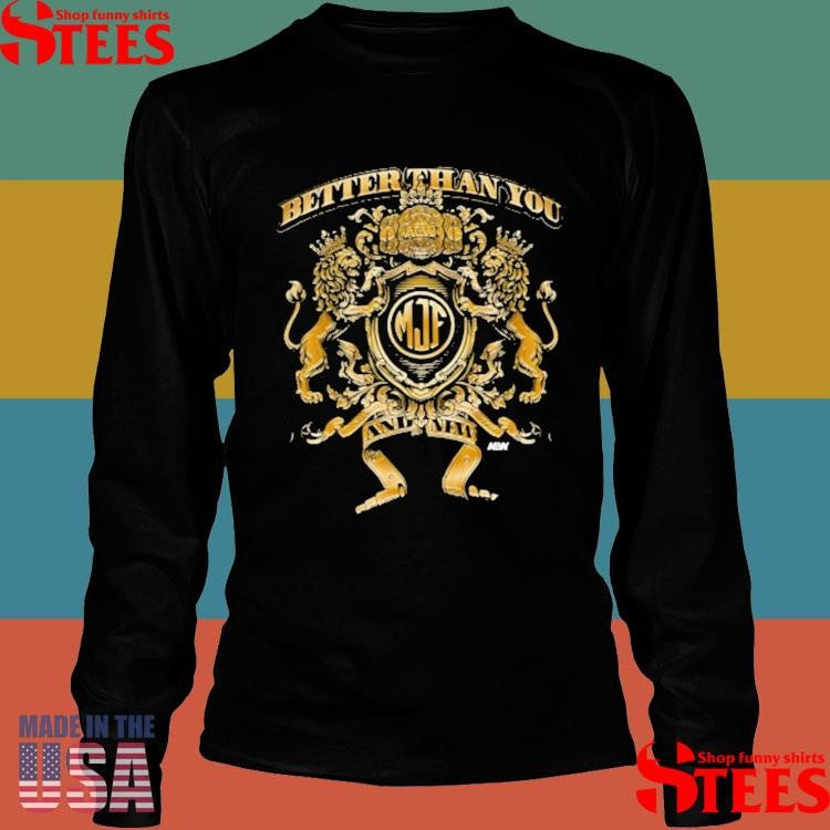 Better Than You And New T-shirt