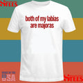 Both Of My Labias Are Majoras Shirts