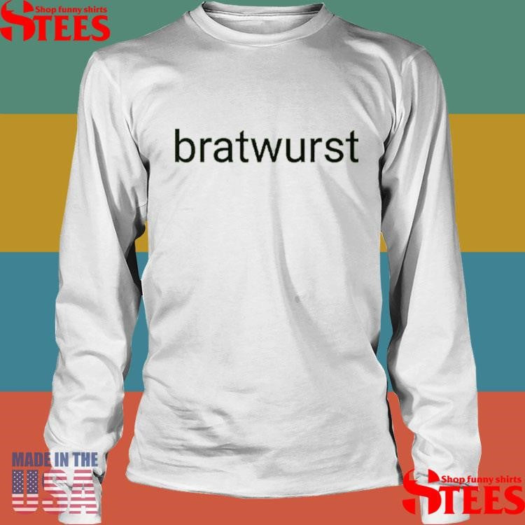 Bratwurst Funny Brat Shirts