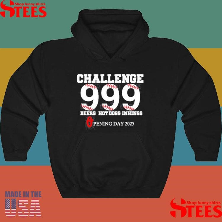 Challenge 999 Beers Hot Dogs Inhings Opening Day 2025 Shirts