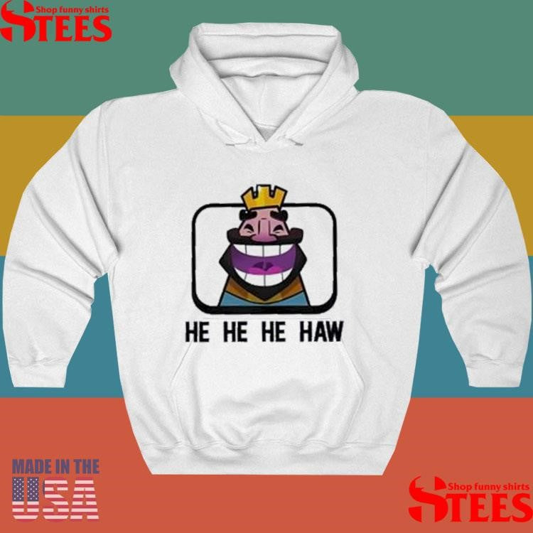 Clash Royale He He He Haw T-shirts