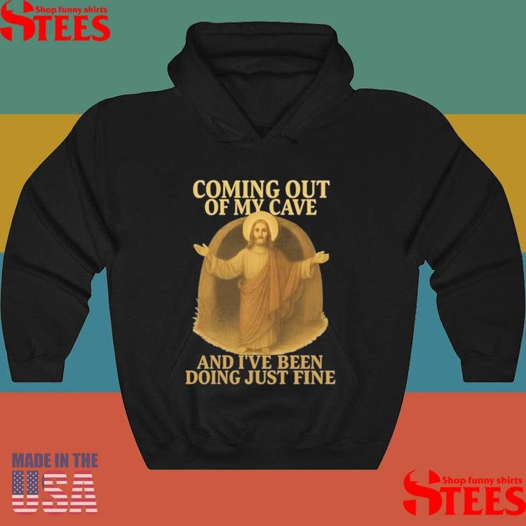 Coming Out Of My Cave And I’ve Been Doing Just Fine Lyrics Jesus Easter Shirts
