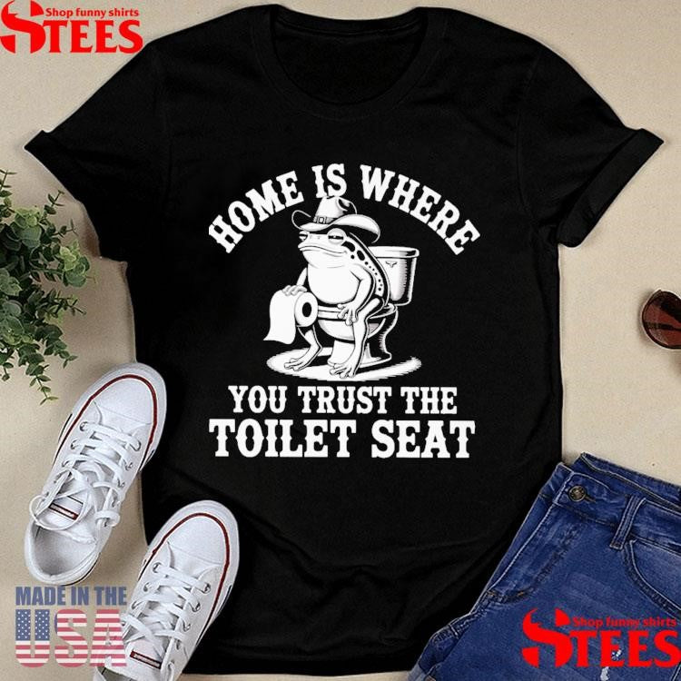 Cowboy Frog Toilet Home Is Where You Trust The Toilet Seat Shirts