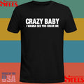 Crazy Baby I Wanna See You Crave Me Shirts