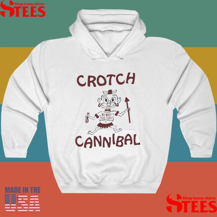 Crotch Cannibal No Muff Too Tuff T-shirt