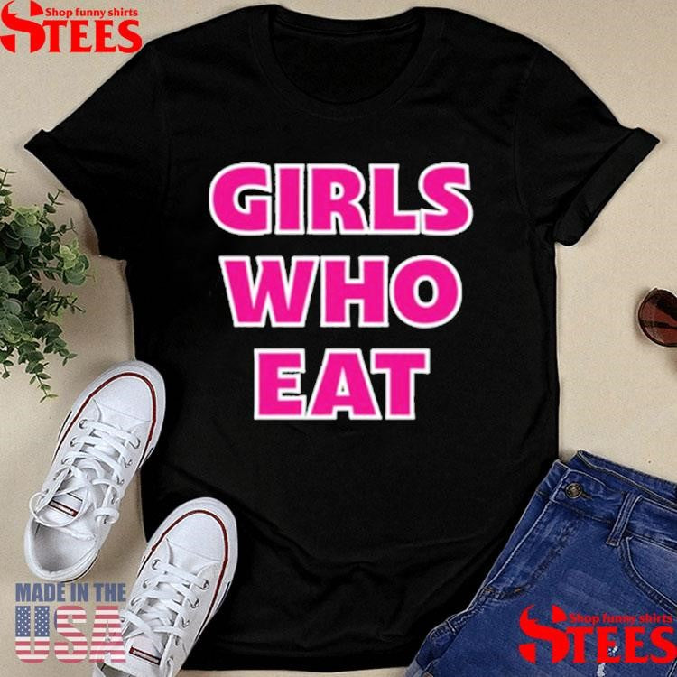 Dani Speegle Girls Who Eat Strong Enough Shirts