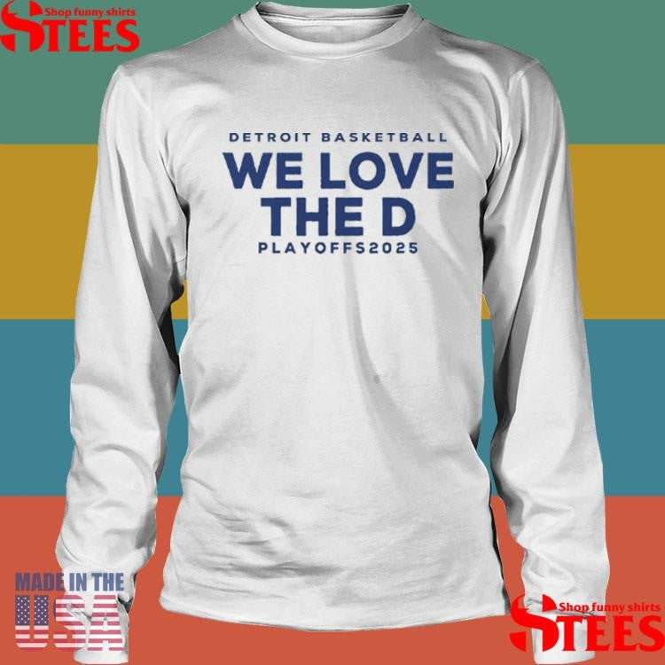 Detroit Basketball Detroit We Love The D Playoffs 2025 Shirts