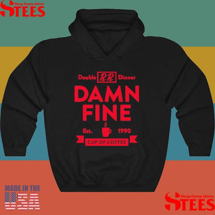 Double Rr Dinner Damn Fine Est 1990 Cup Of Coffee Shirts