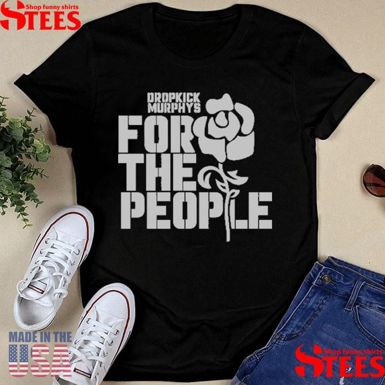Dropkick Murphys For The People Rose T-shirt