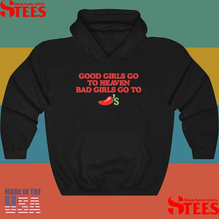 Good Girls Go To Heaven Bad Girls Go To Shirts