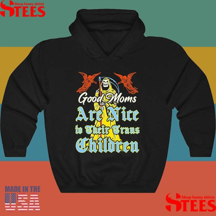 Good Moms Are Nice To Their Trans Children Shirts