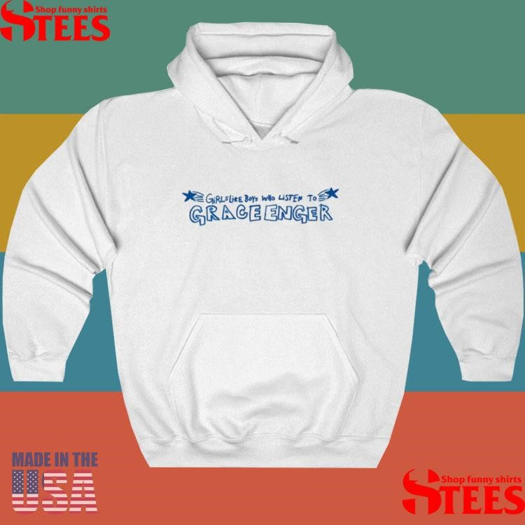 Grace Enger Girls Like Boys Who Listen To Shirts