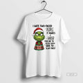 Official Grinch I Hate Two Faced People It Makes It Harder For Me To Decide