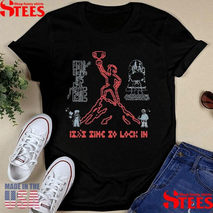 Hall of Fame It’s Time To Lock In T-shirt