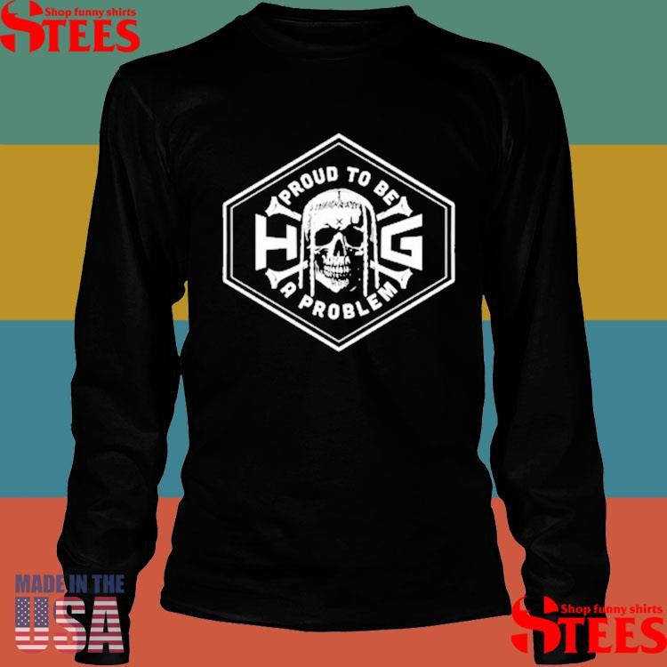 Hog Proud To Be A Problem Logo Shirts