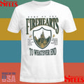 Home Of The Firehearts To Whatever End Shirts