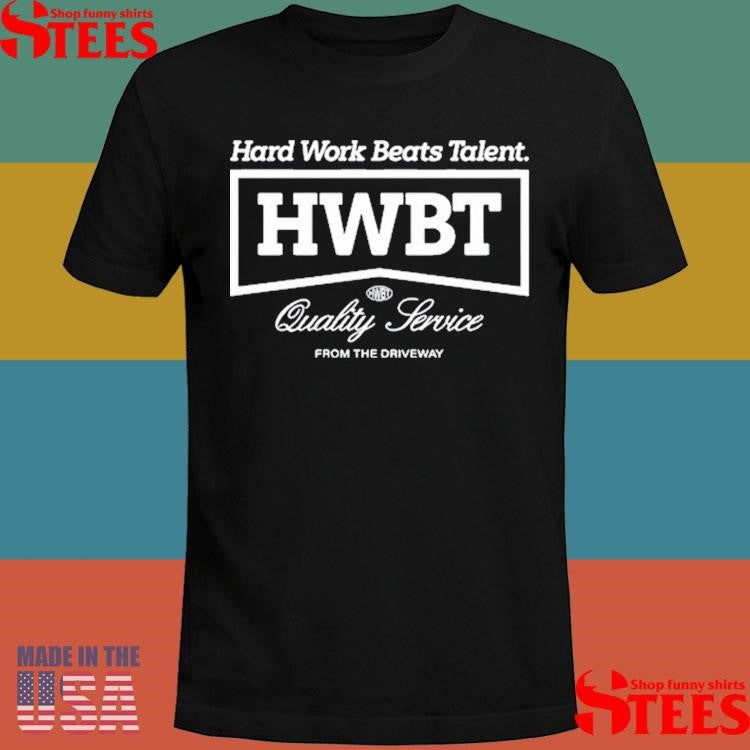 Hwbt Hard Work Beats Talent Quality Service From The Driveway Heavyweight Boxy Shirts