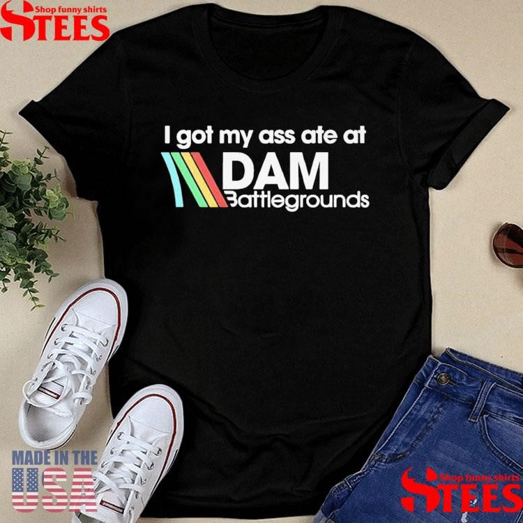 I Got My Ass Ate At Dam Battlegrounds Arc Raiders T-shirt