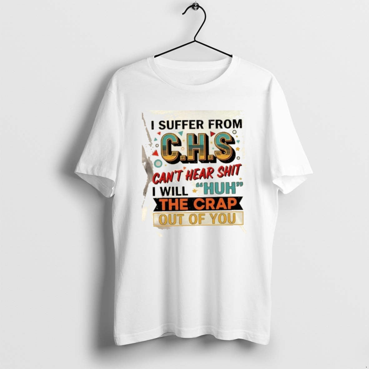 Official I Suffer From Chs Cant Hear Shit Will Huh The Crap Out Of You