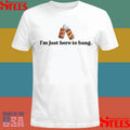 I’m Just Here To Bang Shirts