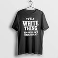 Official Its A White Thing Your Wouldnt Understand
