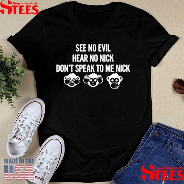 Jayson Tatum See No Evil Hear No Nick Don’t Speak To Me Nick Shirts