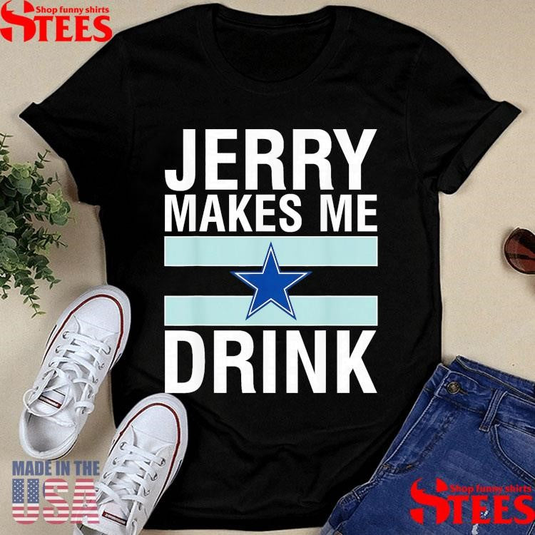 Jerry Makes Me Drink Humor Football T-shirt