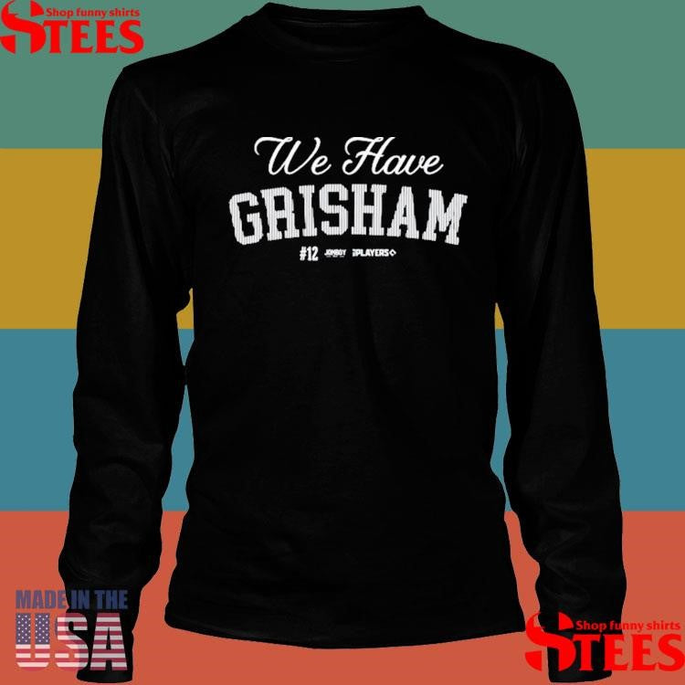 Jomboy Media We Have Grisham Shirts