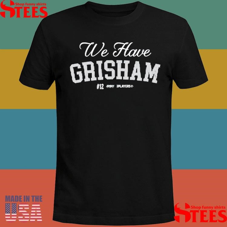 Jomboy Media We Have Grisham Shirts