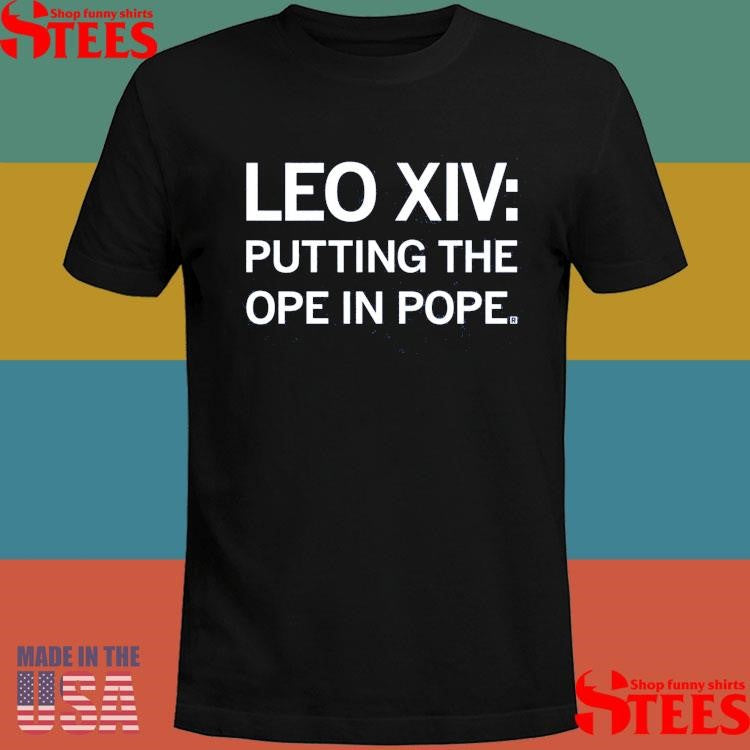 Leo XIV Putting The Ope In Pope Shirts