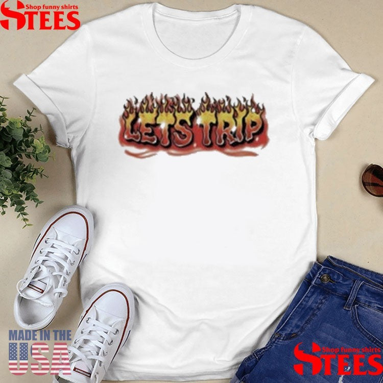 Let’s Trip Flame Design Shirts