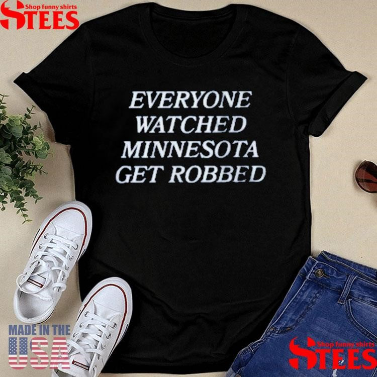 Lynx Game Everyone Watched Minnesota Get Robbed Shirts