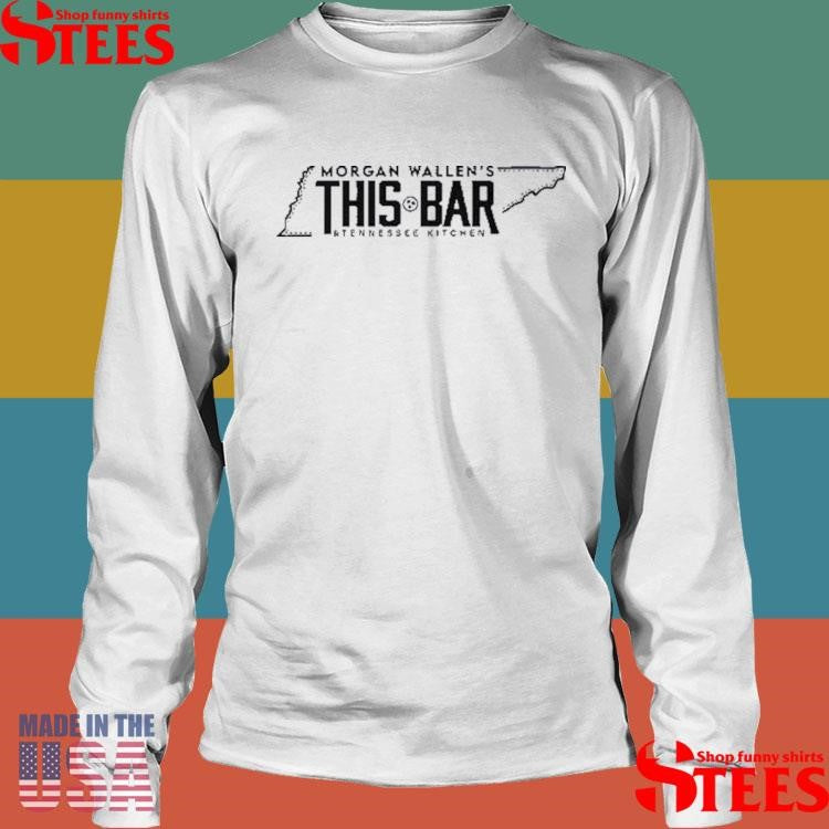 Morgan Wallen’s This Bar & Tennessee Kitchen Shirts