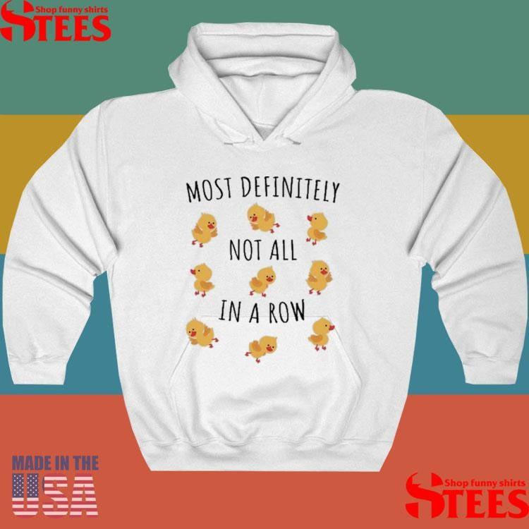 Most Definitely Not All In A Row T-shirt