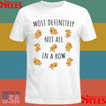 Most Definitely Not All In A Row T-shirt