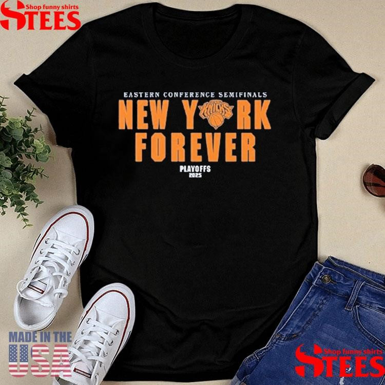 New York Forever Playoffs 2025 Knicks Eastern Conference Semifinals Shirts