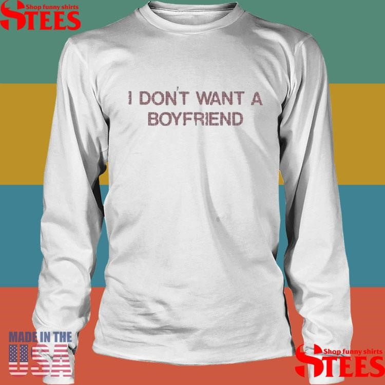Olivia Deano I Don’t Want A Boyfriend Gem Shirts
