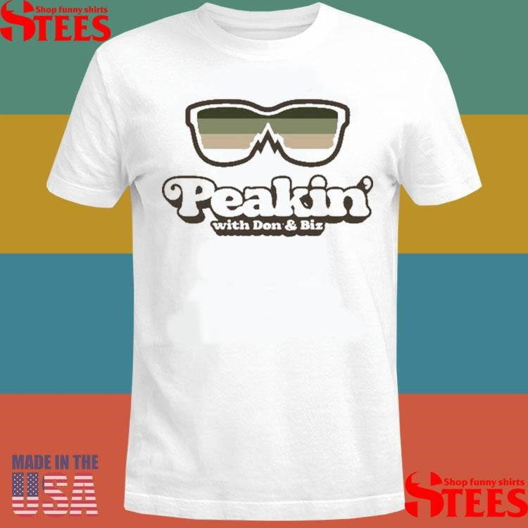 Peakin With Don And Biz Shirts