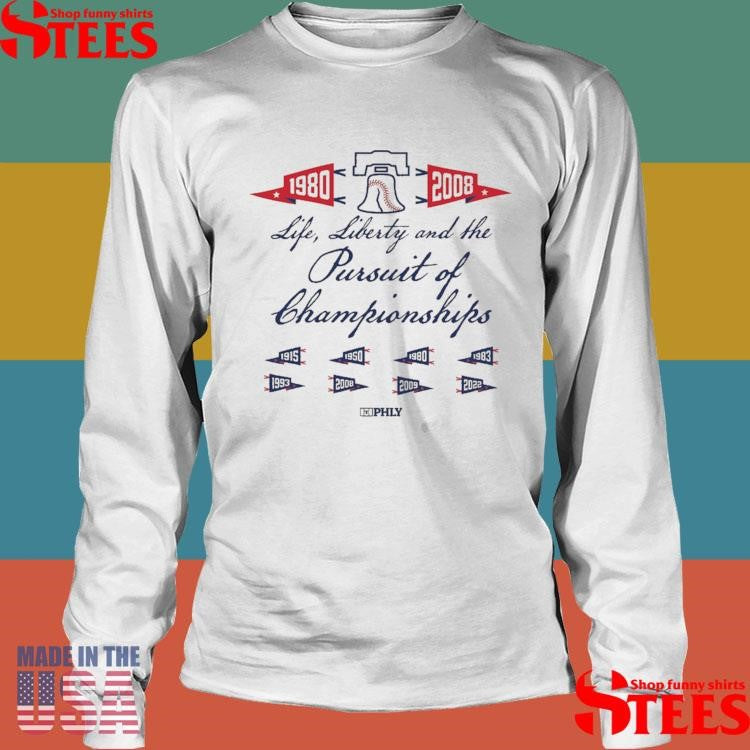 Phly Life Liberty And The Pursuit Of Championships 1980 2008 Shirts