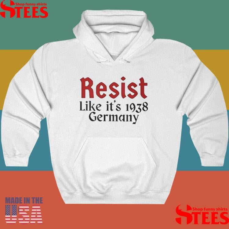 Resist like it’s 1938 germany America Trump Shirts