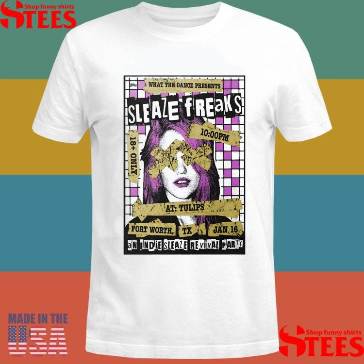 Sleaze Freaks Tulips In Fort Worth Tx Jan 16 2026 T-shirt