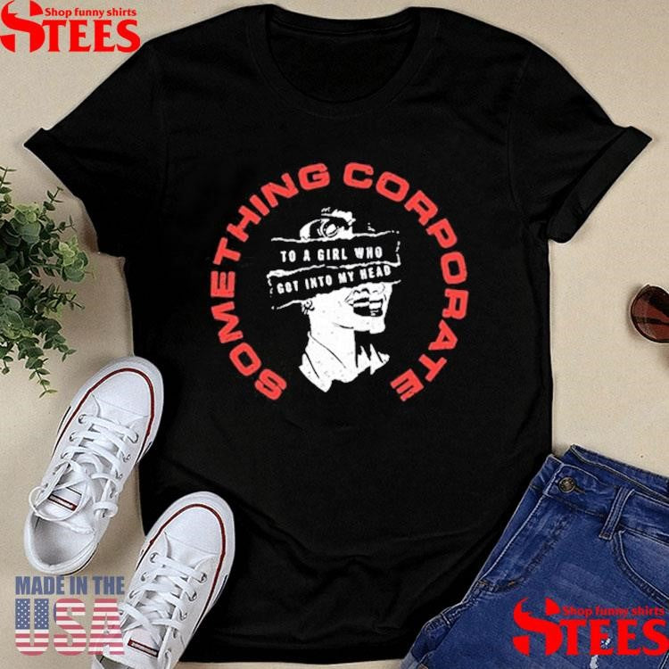 Something Corporate To A Girl Who Got Into My Head Into My Head Shirts