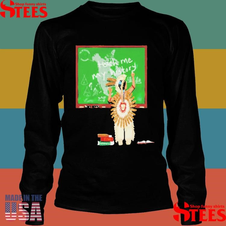 Teach Me My History Native T-shirt