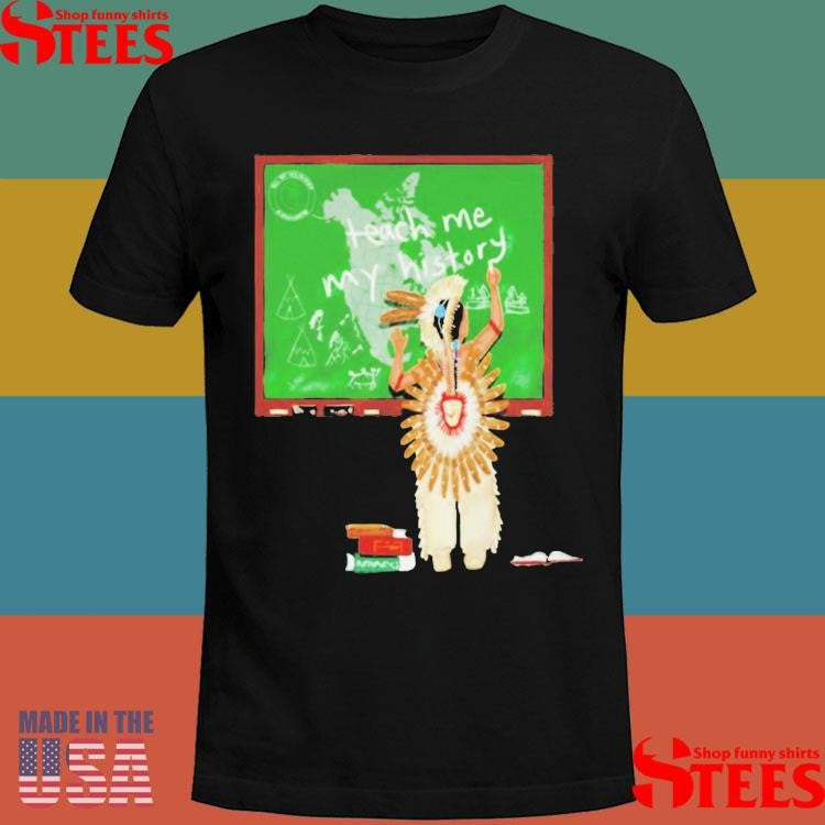 Teach Me My History Native T-shirt