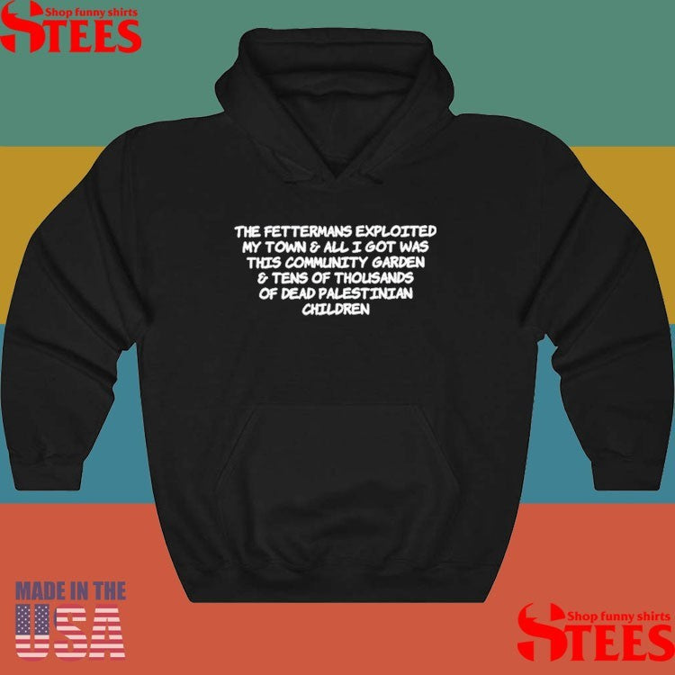 That Radical Social Work Chick The Fettermans Exploited My Town & All I Got Was This Community Garden Shirts